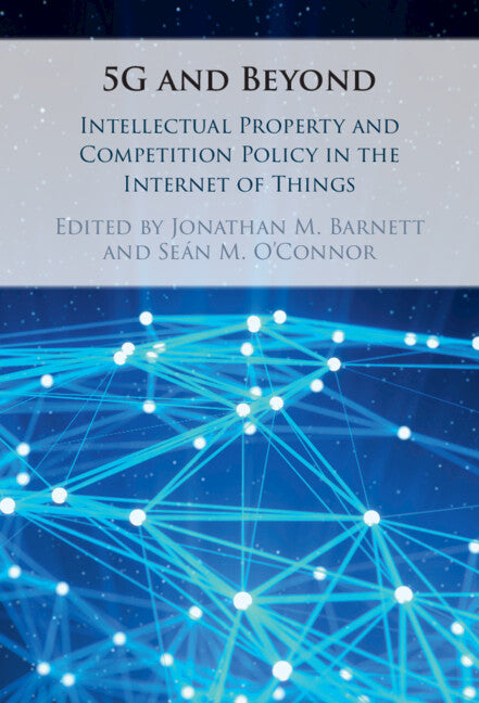 5G and Beyond; Intellectual Property and Competition Policy in the Internet of Things (Hardback) 9781009274272