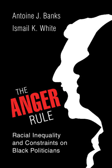 The Anger Rule; Racial Inequality and Constraints on Black Politicians (Paperback / softback) 9781009275217