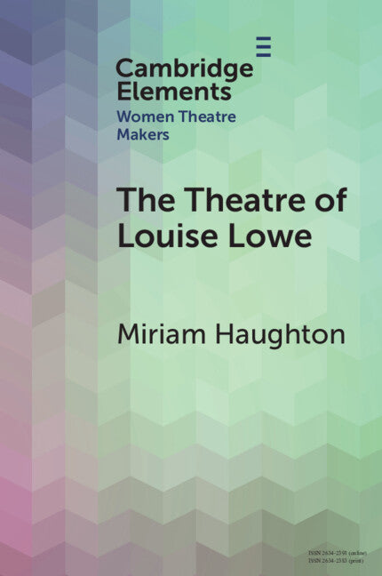 The Theatre of Louise Lowe (Paperback / softback) 9781009279543
