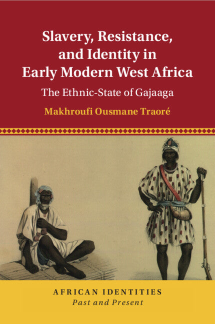 Slavery, Resistance, and Identity in Early Modern West Africa; The Ethnic-State of Gajaaga (Paperback / softback) 9781009282338