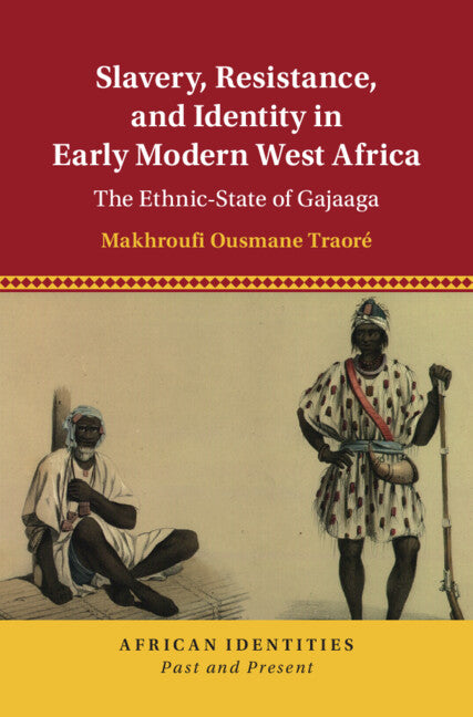 Slavery, Resistance, and Identity in Early Modern West Africa; The Ethnic-State of Gajaaga (Hardback) 9781009282345