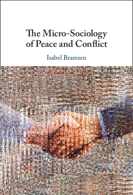 The Micro-Sociology of Peace and Conflict (Hardback) 9781009282697