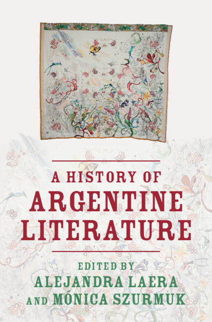 A History of Argentine Literature (Hardback) 9781009283045