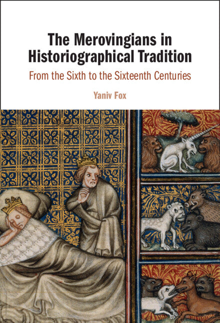 The Merovingians in Historiographical Tradition; From the Sixth to the Sixteenth Centuries (Hardback) 9781009285018