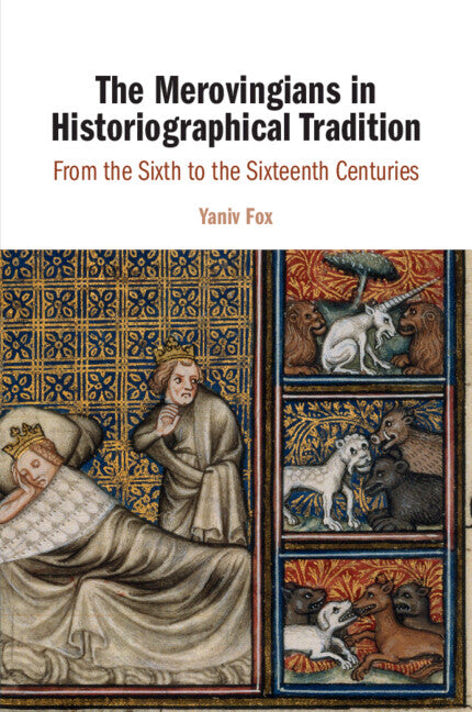 The Merovingians in Historiographical Tradition; From the Sixth to the Sixteenth Centuries (Paperback / softback) 9781009285063
