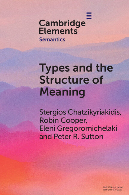 Types and the Structure of Meaning; Issues in Compositional and Lexical Semantics (Paperback / softback) 9781009285292