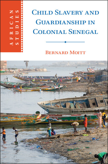 Child Slavery and Guardianship in Colonial Senegal (Hardback) 9781009296472