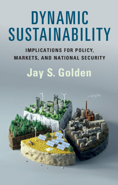 Dynamic Sustainability; Implications for Policy, Markets and National Security (Hardback) 9781009298674