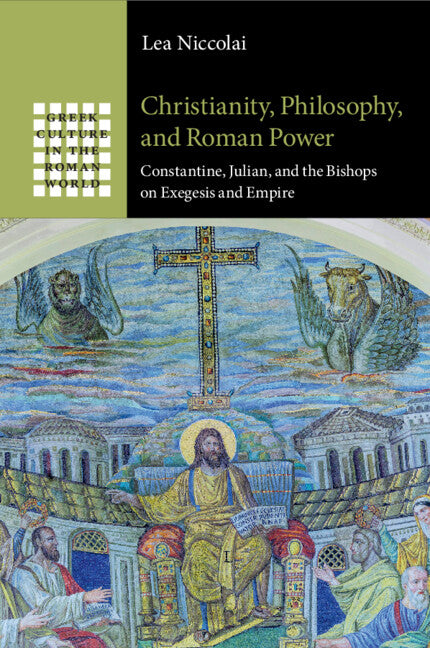 Christianity, Philosophy, and Roman Power; Constantine, Julian, and the Bishops on Exegesis and Empire (Paperback / softback) 9781009299275