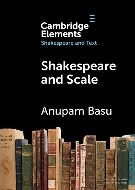 Shakespeare and Scale; The Archive of Early Printed English (Paperback / softback) 9781009306713