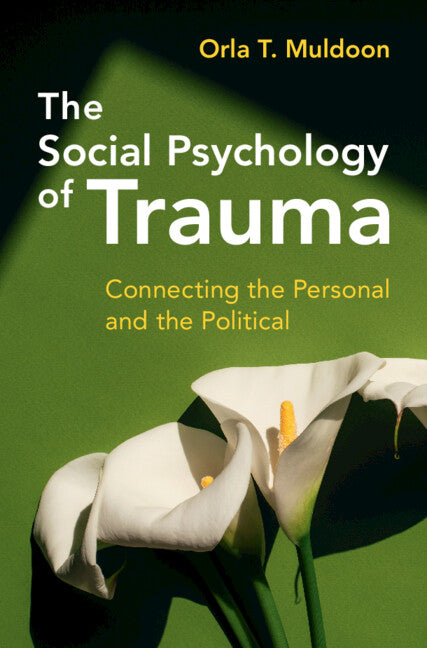 The Social Psychology of Trauma; Connecting the Personal and the Political (Hardback) 9781009306980