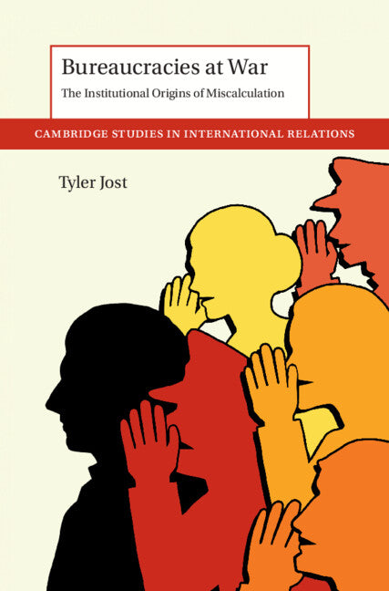 Bureaucracies at War; The Institutional Origins of Miscalculation (Paperback / softback) 9781009307222