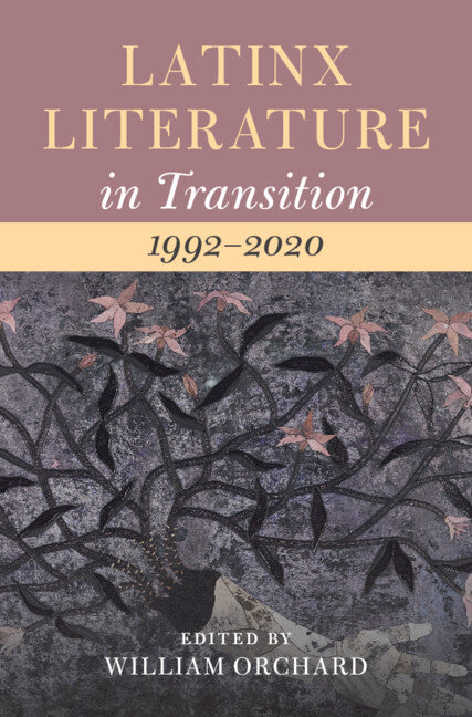 Latinx Literature in Transition, 1992–2020: Volume 3 (Hardback) 9781009314145