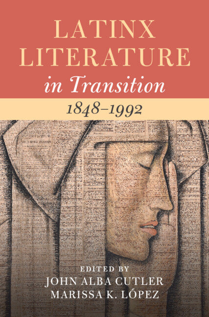 Latinx Literature in Transition, 1848–1992: Volume 2 (Hardback) 9781009314169