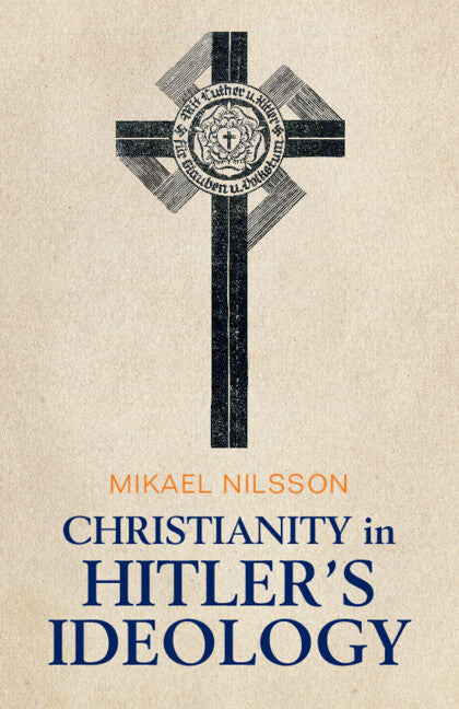 Christianity in Hitler's Ideology; The Role of Jesus in National Socialism (Paperback / softback) 9781009314978