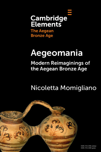 Aegeomania; Modern Reimaginings of the Aegean Bronze Age (Paperback / softback) 9781009319096
