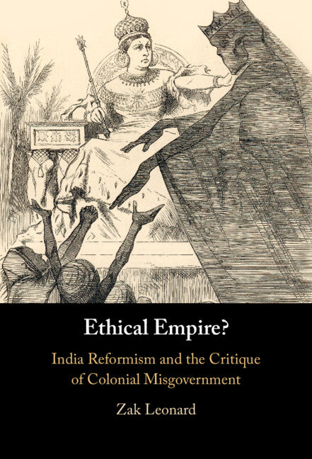 Ethical Empire?; India Reformism and the Critique of Colonial Misgovernment (Hardback) 9781009321068