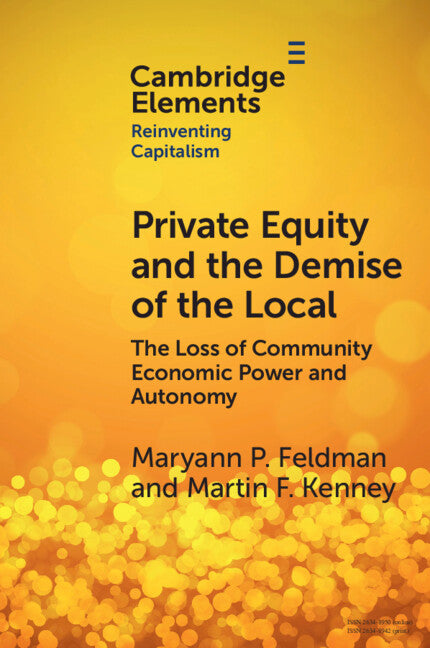 Private Equity and the Demise of the Local; The Loss of Community Economic Power and Autonomy (Paperback / softback) 9781009321846