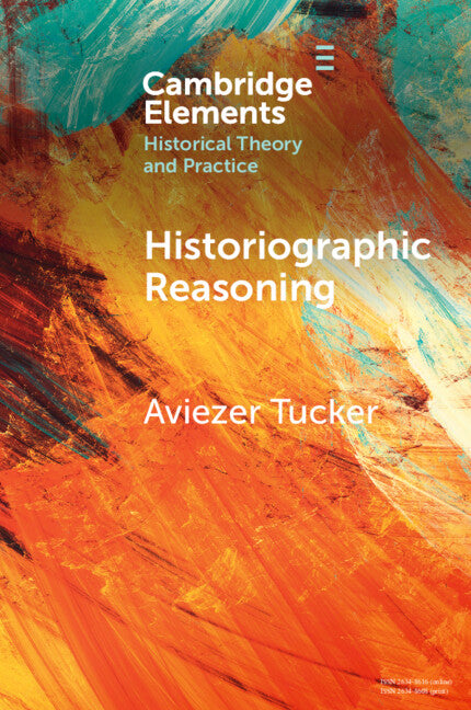Historiographic Reasoning (Paperback / softback) 9781009324502