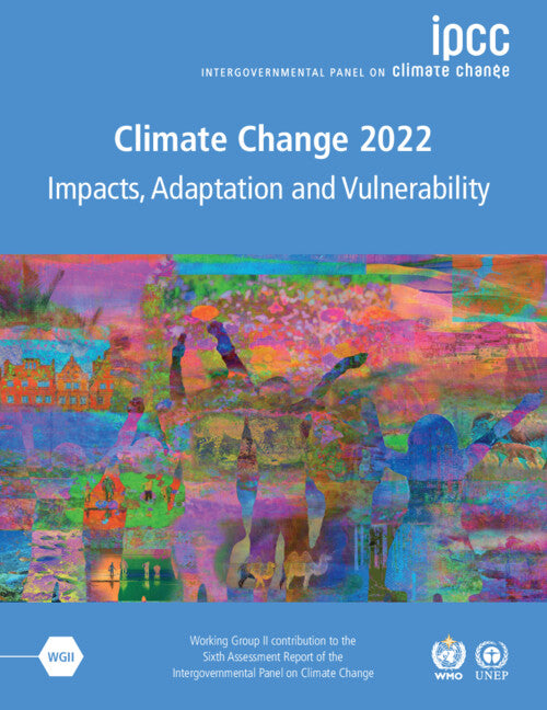 Climate Change 2022 – Impacts, Adaptation and Vulnerability 3 Volume Paperback Set; Working Group II Contribution to the Sixth Assessment Report of the Intergovernmental Panel on Climate Change (Multiple-component retail product) 9781009325837