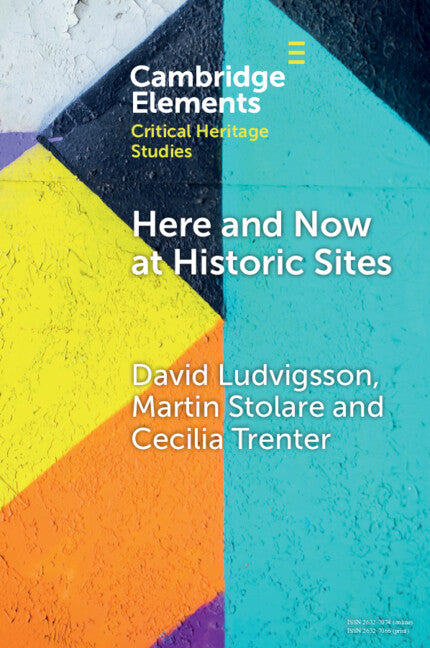 Here and Now at Historic Sites; Pupils and Guides Experiencing Heritage (Paperback / softback) 9781009327381