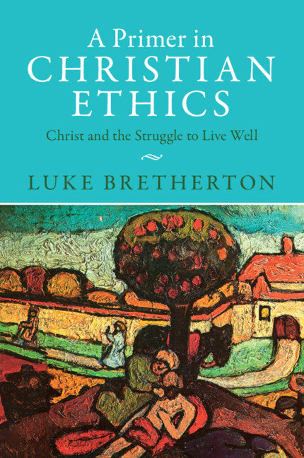 A Primer in Christian Ethics; Christ and the Struggle to Live Well (Paperback / softback) 9781009329026