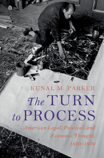 The Turn to Process; American Legal, Political, and Economic Thought, 1870–1970 (Paperback / softback) 9781009335232