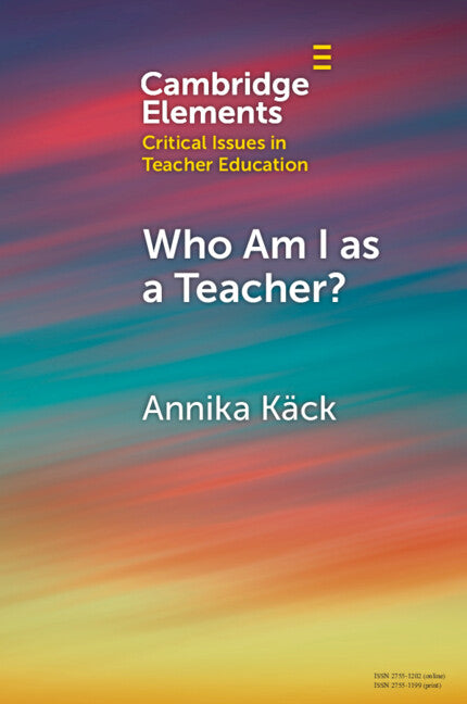 Who Am I as a Teacher?; Migrant Teachers' Redefined Professional Identity (Paperback / softback) 9781009341011