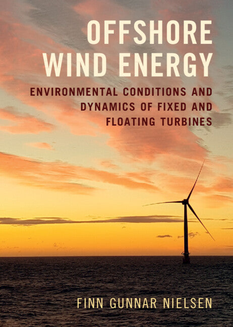 Offshore Wind Energy; Environmental Conditions and Dynamics of Fixed and Floating Turbines (Hardback) 9781009341431