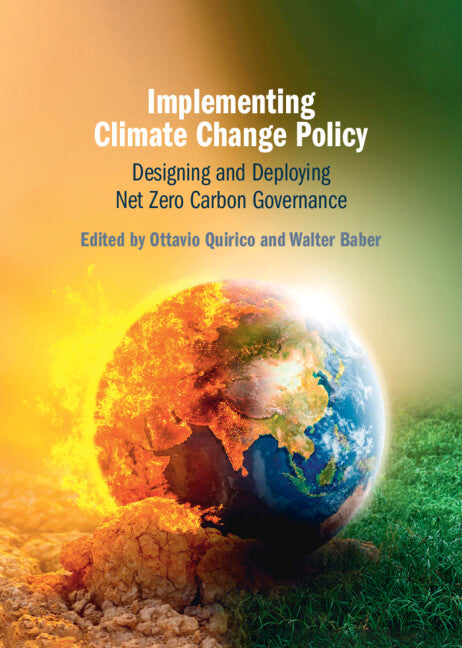 Implementing Climate Change Policy; Designing and Deploying Net Zero Carbon Governance (Hardback) 9781009341516