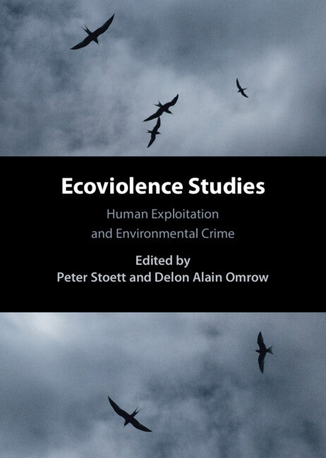 Ecoviolence Studies; Human Exploitation and Environmental Crime (Hardback) 9781009341585