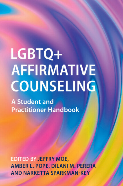 LGBTQ+ Affirmative Counseling; A Student and Practitioner Handbook (Paperback / softback) 9781009342391