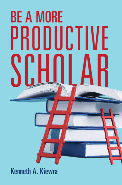 Be a More Productive Scholar (Hardback) 9781009342520