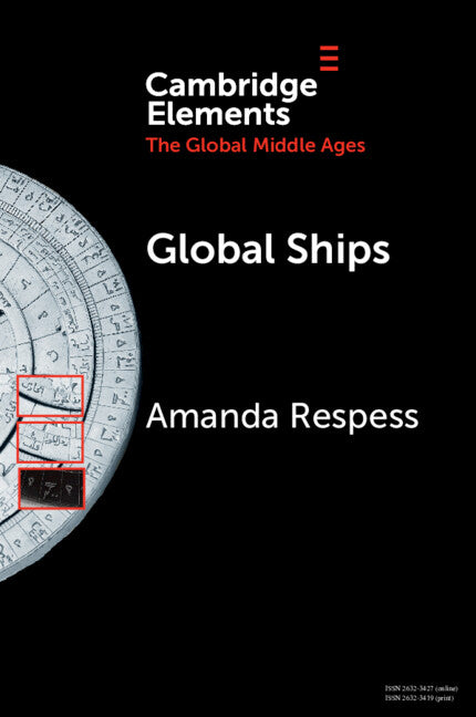 Global Ships; Seafaring, Shipwrecks, and Boatbuilding in the Global Middle Ages (Paperback / softback) 9781009343398