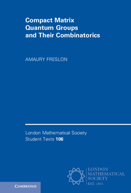 Compact Matrix Quantum Groups and Their Combinatorics (Hardback) 9781009345736