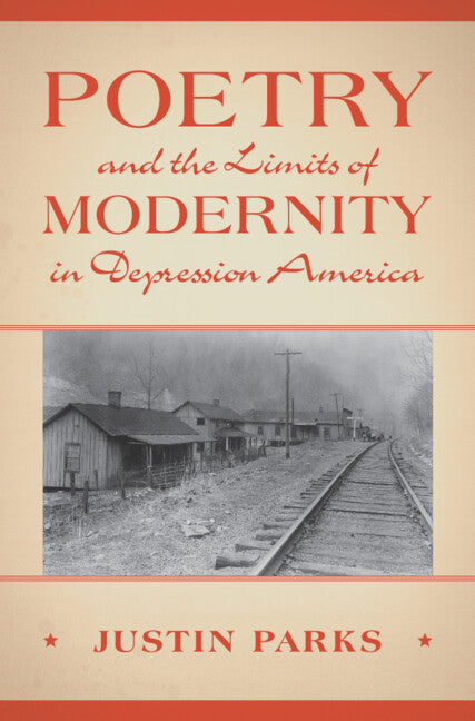 Poetry and the Limits of Modernity in Depression America (Hardback) 9781009347839