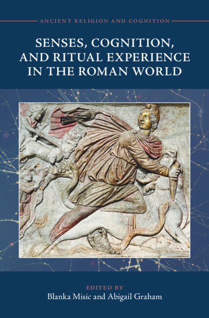Senses, Cognition, and Ritual Experience in the Roman World (Hardback) 9781009355544