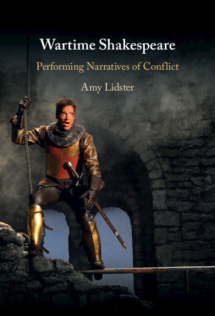 Wartime Shakespeare; Performing Narratives of Conflict (Hardback) 9781009356060
