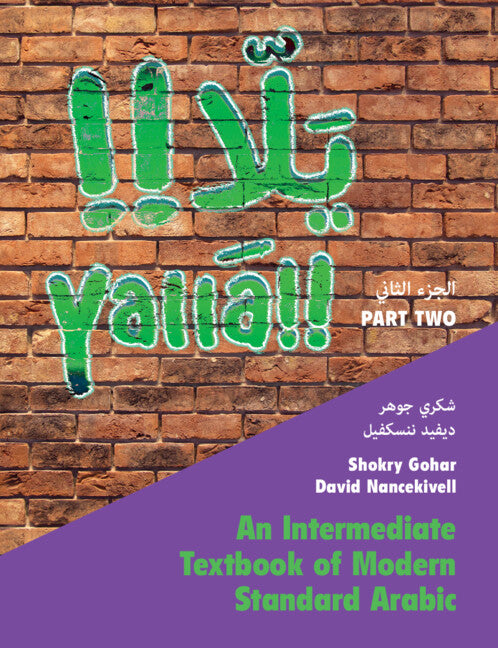 Yallā Part Two: Volume 2; An Intermediate Textbook of Modern Standard Arabic (Hardback) 9781009356428