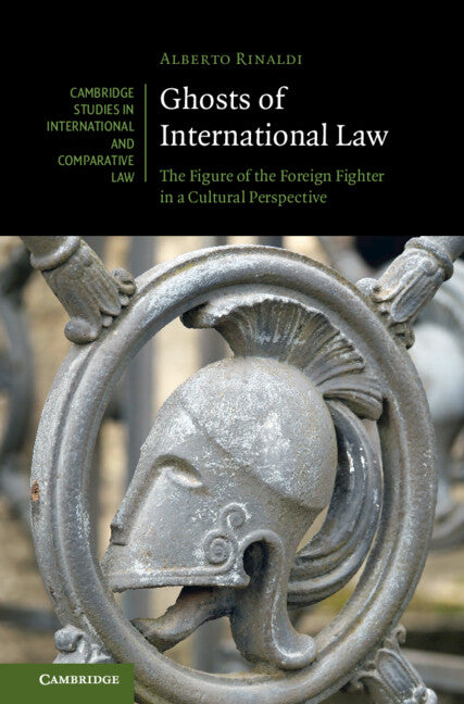 Ghosts of International Law; The Figure of the Foreign Fighter in a Cultural Perspective (Hardback) 9781009358361