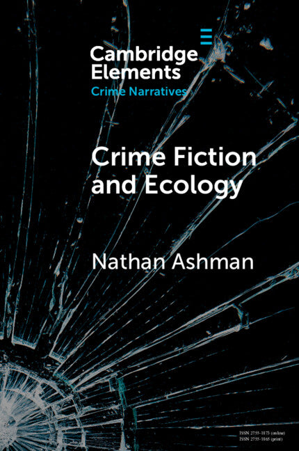 Crime Fiction and Ecology; From the Local to the Global (Paperback / softback) 9781009358637