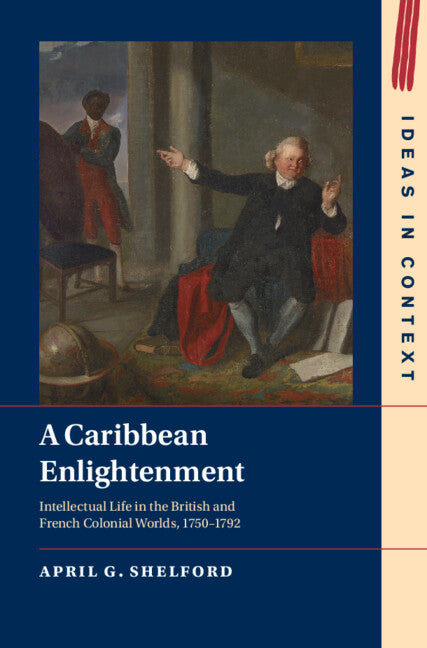 A Caribbean Enlightenment; Intellectual Life in the British and French Colonial Worlds, 1750–1792 (Paperback / softback) 9781009360838