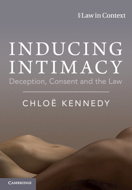 Inducing Intimacy; Deception, Consent and the Law (Paperback / softback) 9781009361057