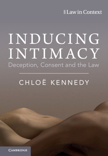 Inducing Intimacy; Deception, Consent and the Law (Hardback) 9781009361101