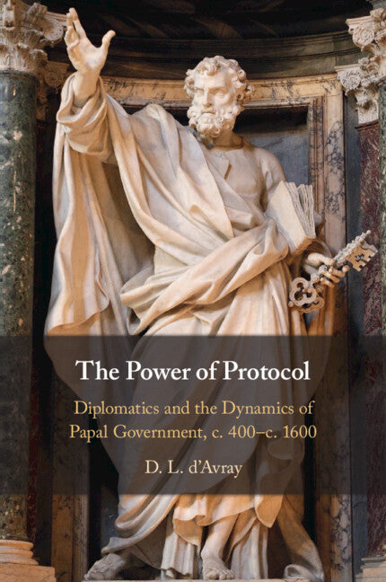 The Power of Protocol; Diplomatics and the Dynamics of Papal Government, c. 400 – c.1600 (Paperback / softback) 9781009361125