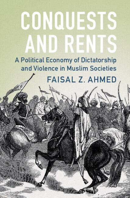 Conquests and Rents; A Political Economy of Dictatorship and Violence in Muslim Societies (Paperback / softback) 9781009367516