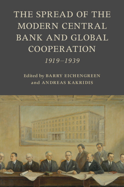 The Spread of the Modern Central Bank and Global Cooperation; 1919–1939 (Paperback / softback) 9781009367554