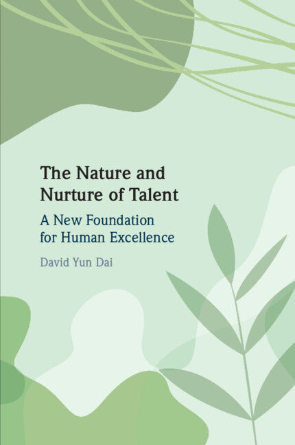 The Nature and Nurture of Talent; A New Foundation for Human Excellence (Paperback / softback) 9781009370608