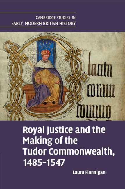 Royal Justice and the Making of the Tudor Commonwealth, 1485–1547 (Paperback / softback) 9781009371353
