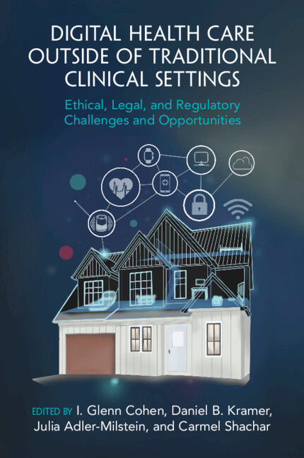 Digital Health Care outside of Traditional Clinical Settings; Ethical, Legal, and Regulatory Challenges and Opportunities (Paperback / softback) 9781009373265